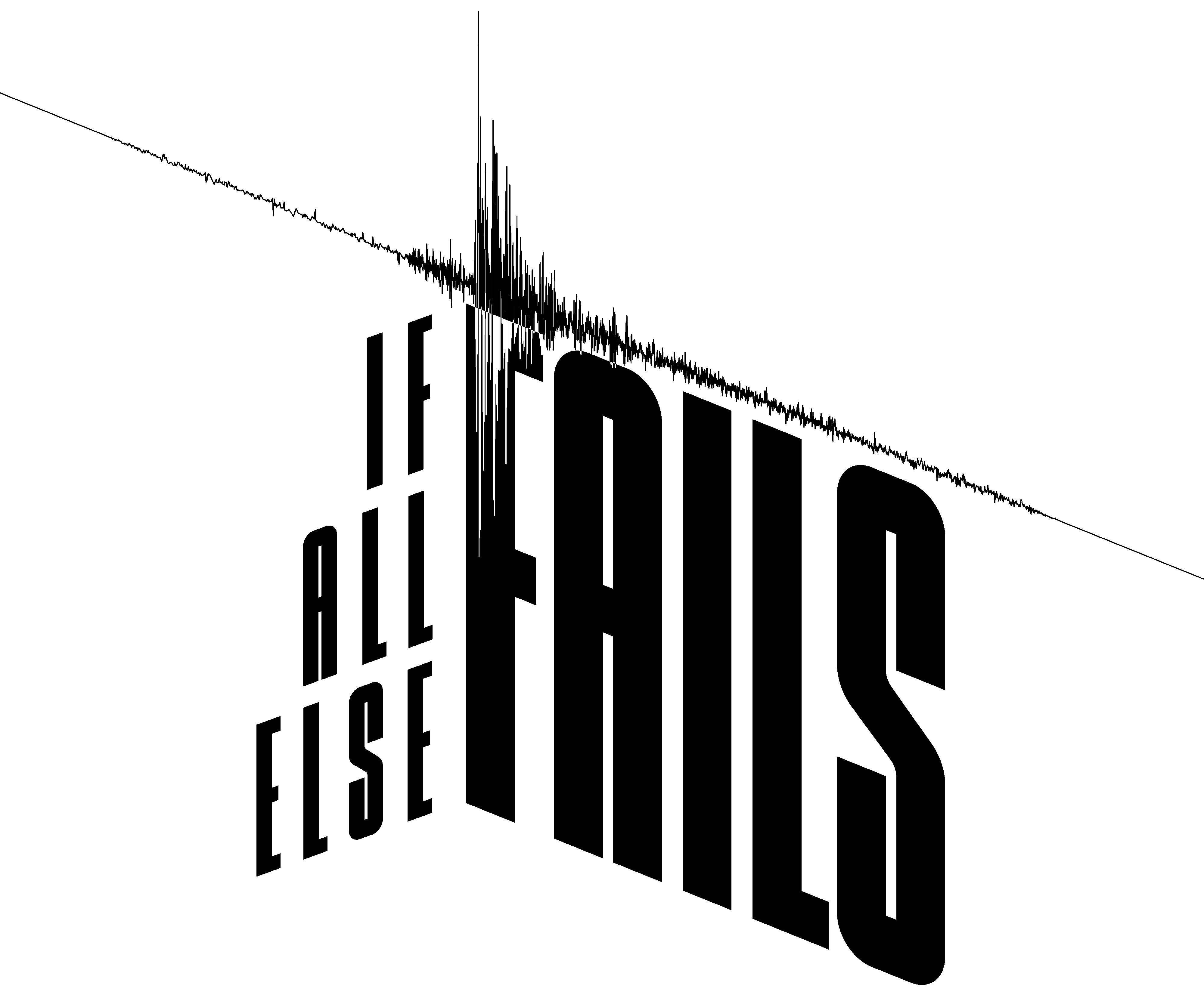 If All Else Fails 1